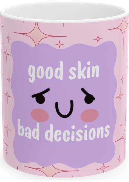 Good Skin Bad Decisions Yazılı Girly Temalı Esprili Mizahi Estetik Porselen Hediyelik Kahve Kupası fiyatları