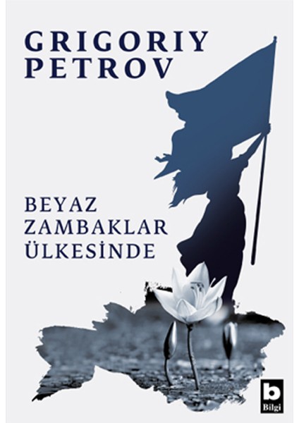 Beyaz Zambaklar Ülkesinde - Grigoriy Petrov