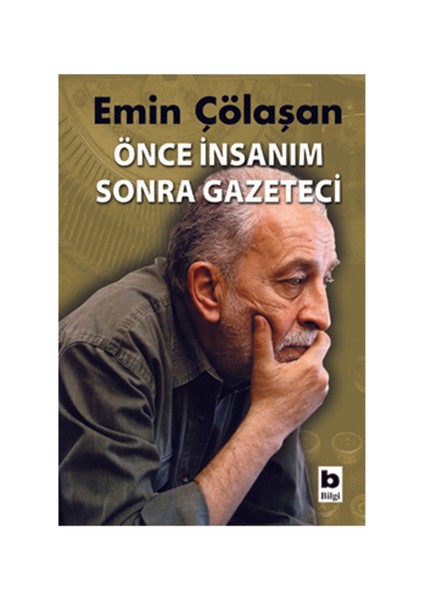 Önce İnsanım Sonra Gazeteci - Emin Çölaşan