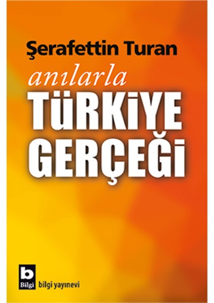 Anılarla Türkiye Gerçeği - Şerafettin Turan