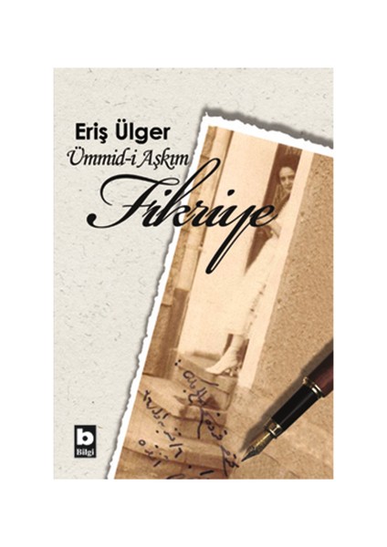 Ümmid-İ Aşkım Fikriye-Eriş Ülger