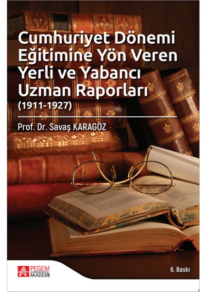 Cumhuriyet Dönemi Eğitimine Yön Veren Yerli ve Yabancı Uzman Rapo