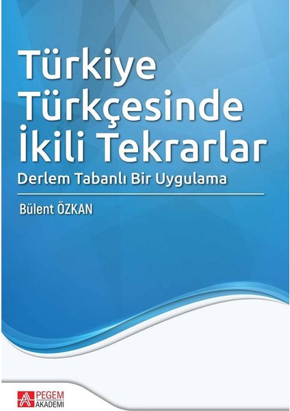 Türkiye Türkçesinde İkili Tekrarlar Derlem Tabanlı Bir Uygulama