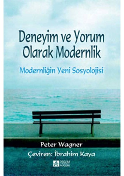 Deneyim ve Yorum Olarak Modernlik Modernliğin Yeni Sosyolojisi