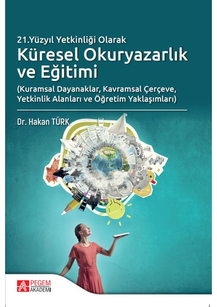 - Akademik Kitaplar 21.yüzyıl Yetkinliği Olarak Küresel Okuryazarlık ve Eğitimi