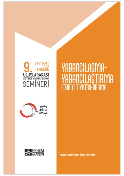 9. Uluslararası Eğitimde Yaratıcı Drama Semineri (03-07 Mart 2003) Yabancılaşma-Yabancılaştırma Forum Tiyatro Drama