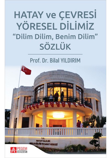 Hatay ve Çevresi Yöresel Dilimiz Sözlük