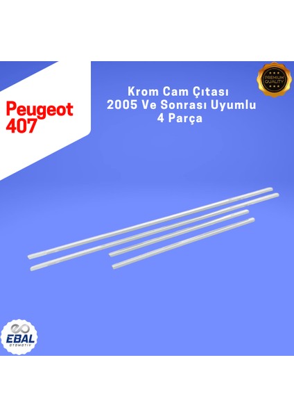 Peugeot 407 Krom Cam Çıtası 4 Parça 2005 Üzeri Paslanmaz Çelik indirimleri