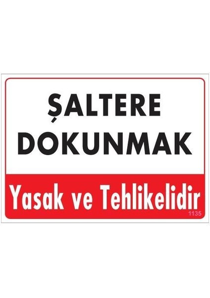 Şaltere Dokunma Uyarı Levhası 25X35 Kod: 1135