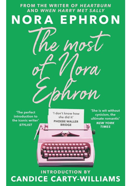 Most Of Nora Ephron: The Ultimate Anthology Of Essays, Articles And Extracts From Her Greatest Work, With A Foreword By Candice Carty-Williams fiyatları