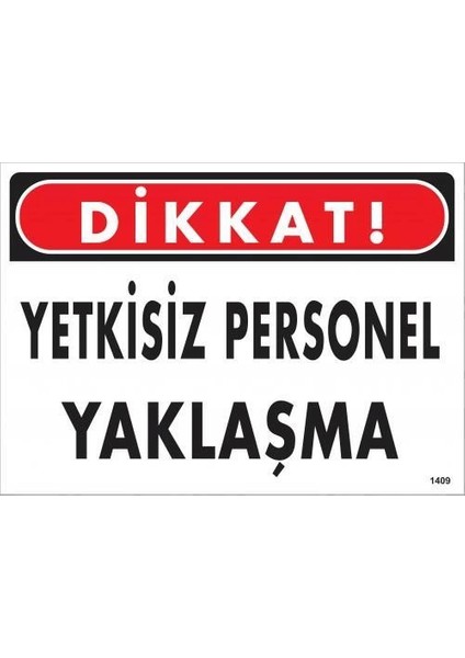 Dikkat Yetkisiz Personel Yaklaşma Uyarı Levhası 25X35 KOD:1409
