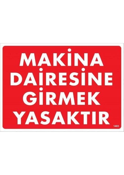 Makine Dairesine Girmek Yasaktır Uyarı Levhası 25X35 KOD:1403