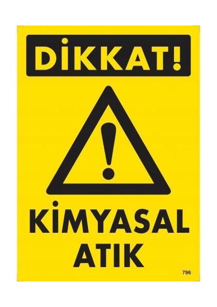 Dikkat Kimyasal Atık Uyarı Levhası 25X35 KOD:796