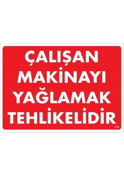 Çalışan Makinayı Yağlamak Tehlikelidir Uyarı Levhası 25X35 No: 216