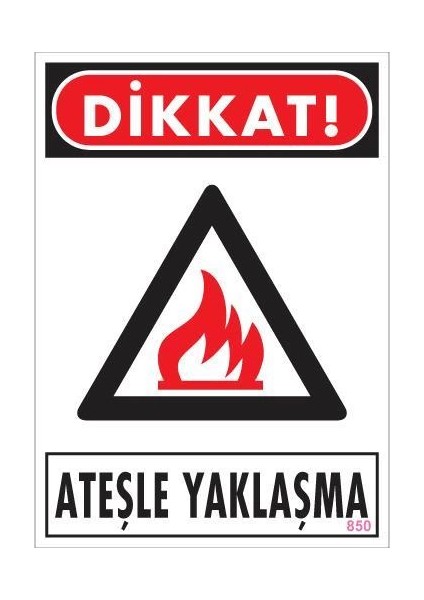 Dikkat Ateşle Yaklaşma Uyarı Levhası 25X35 KOD:850