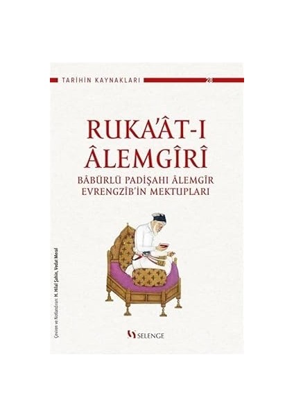 Ruka’at-I Âlemgîrî: Babürlü Padişahı Âlemgîr Evrengzîb’in Mektupları