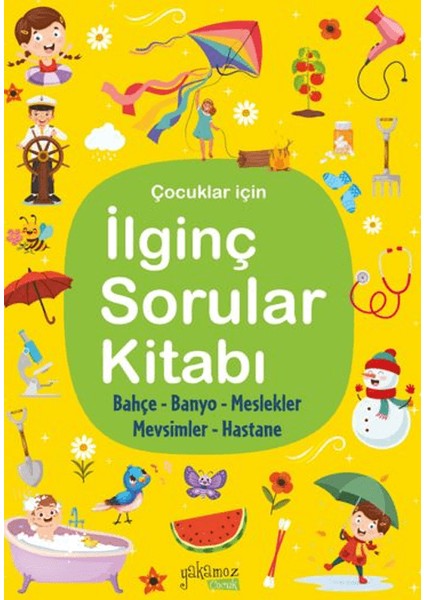 İlginç Sorular Kitabı - Bahçe, Banyo, Meslekler, Hastane (Ciltli)