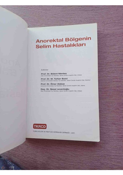 Anorektal Bölgenin Selim Hastalıklarını Konu Alan, Türk Kolon ve Rektum Cerrahisi Derneği Tarafından 2011'DE Yayımlanan KITAP.360 Sayfa Yeni Gibi fırsatları