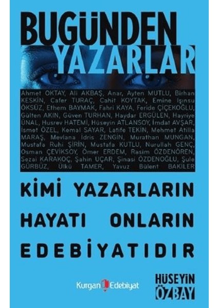Bugünden Yazarlar - Kimi Yazarın Hayatı Onların Edebiyatıdır