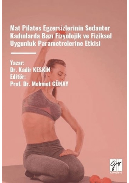 Mat Pilates Egzersizlerinin Sedanter Kadınlarda Bazı Fizyolojik ve Fiziksel Uygunluk Parametrelerine Etkisi