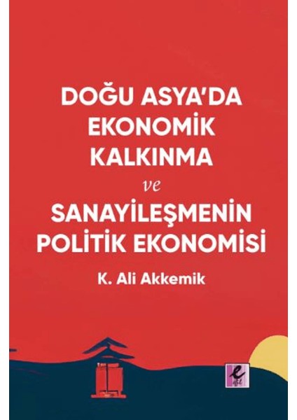 Doğu Asya’da Ekonomik Kalkınma ve Sanayileşmenin Politik Ekonomisi