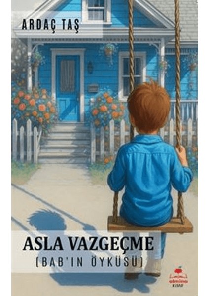 Asla Vazgeçme (Bab'ın Öyküsü)