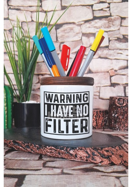 Warning I Have No Filter Baskılı Seramik Kalemlik Masaüstü Düzenleyici
