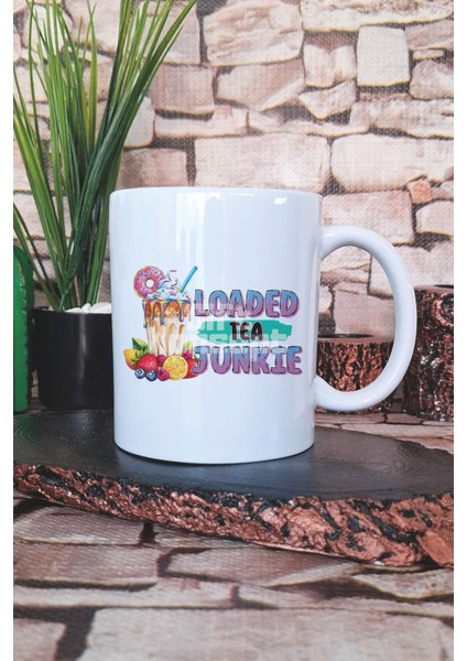 Loaded Tea Junkie Baskılı Hediyelik Kupa Bardak