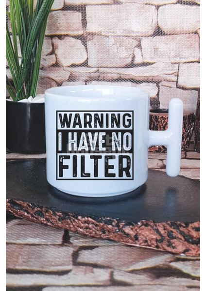 Warning I Have No Filter Baskılı T Kulplu Latte Fincanı Kupa Bardak
