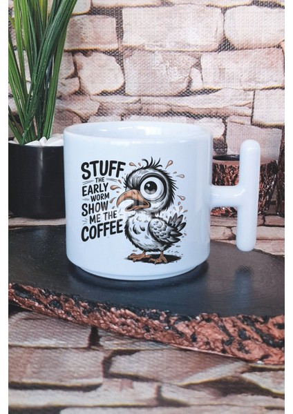 Stuff The Early Worm Show Me The Coffee Baskılı T Kulplu Latte Fincanı Kupa Bardak