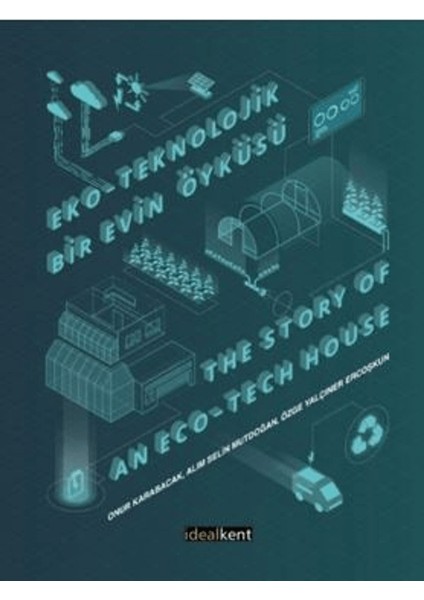 Eko-Teknolojik Bir Evin Öyküsü The Story Of An Eco-Tech House