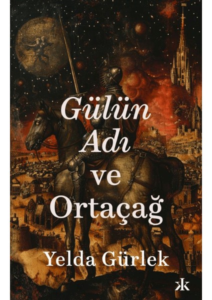 Gülün Adı ve Ortaçağ - Yelda Gürlek