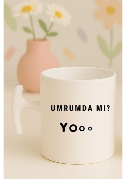 Umrumda Mı, Yoo Yazılı Komik Kupa Bardak, Hammer Kulplu