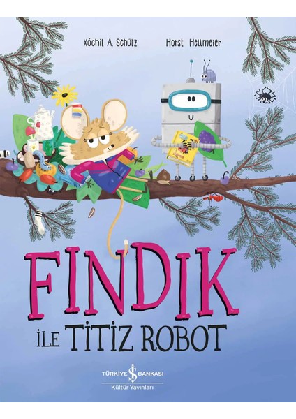 Fındık ile Titiz Robot-Xochil A. Schütz
