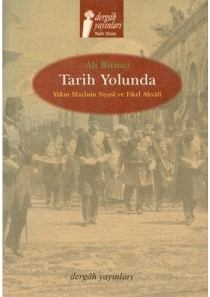 Tarih Yolunda Yakın Mazinin Siyasi ve Fikri Ahvali