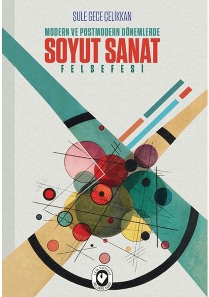 Modern ve Postmodern Dönemlerde Soyut Sanat Felsefesi