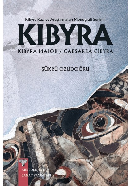 Kibyra - Kibyra Kazı ve Araştırmaları Monografi Serisi 1