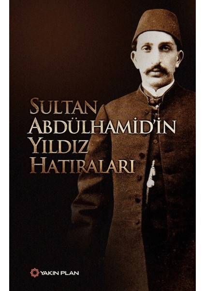 Sultan Abdülhamid’in Yıldız Hatıraları