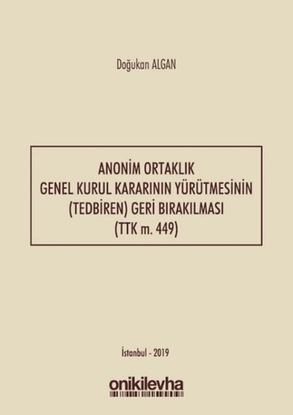 Anonim Ortaklık Genel Kurul Kararının Yürütmesinin (Tedbiren) Geri Bırakılması (Ttk M. 449)