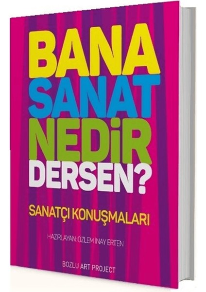 Bana Sanat Nedir Dersen?