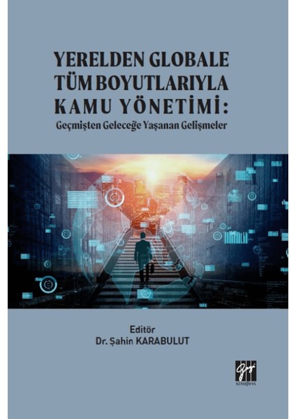 Yerelden Globale Tüm Boyutlarıyla Kamu Yönetimi