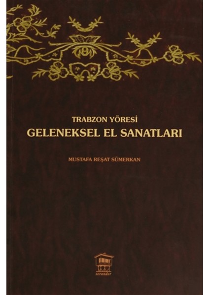 Trabzon Yöresi Geleneksel El Sanatları