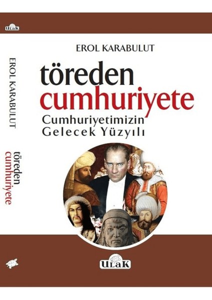 Töreden Cumhuriyete Cumhuriyetimizin Gelecek Yüzyılı