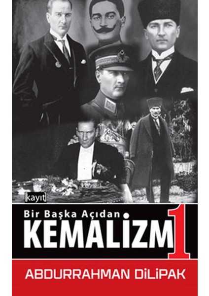 Kemalizm 1 - Bir Başka Açıdan