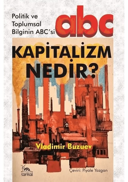 Kapitalizm Nedir? - Politik ve Toplumsal Bilginin Abc'si
