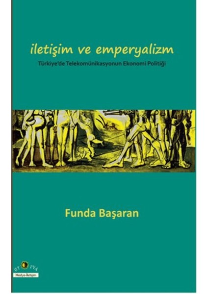 Iletişim ve Emperyalizm Türkiye’de Telekomünikasyounun Ekonomi-Politiği