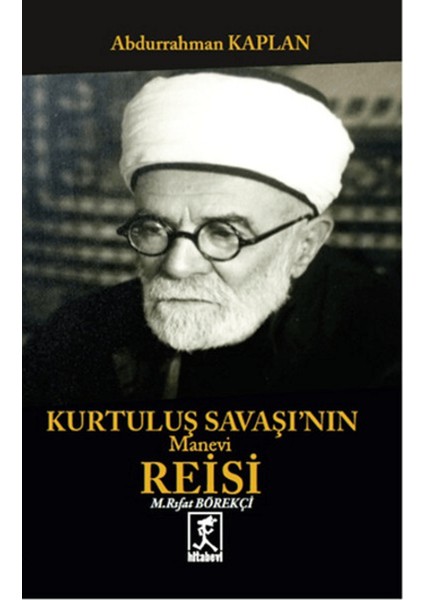 Kurtuluş Savaşının Manevi Reisi Mehmet Rıfat Börekçi