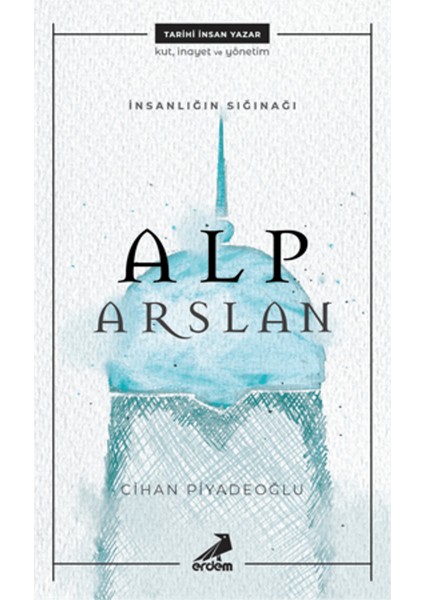 Insanlığın Sığınağı Alp Arslan