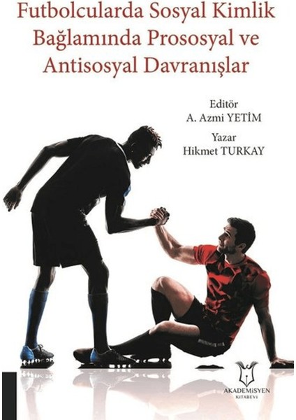 Futbolcularda Sosyal Kimlik Bağlamında Prososyal ve Antisosyal Davranışlar