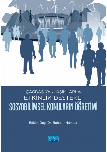 Çağdaş Yaklaşımlarla Etkinlik Destekli Sosyobilimsel Konuların Öğretimi